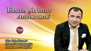 Elxan Şirinov - Axtarma Meni
