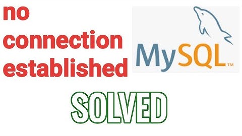 No connection established Mysql Workbench Windows 10