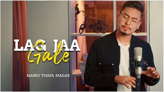 Manoj Thapaa Magar - Lag Jaa Gale (Cover)
