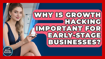 Why Is Growth Hacking Important for Early-Stage Businesses? | The Startup Growth Hub News