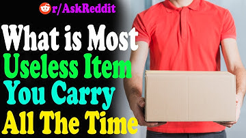 Most useless item you carry with you all the time? (r/AskReddit Top Posts | Reddit Stories)