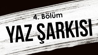 Yaz Şarkısı | 4. Bölüm HD Podcast