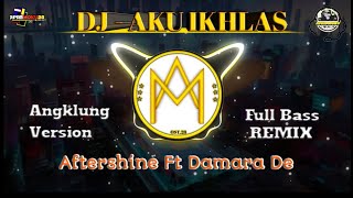 Download Lagu DJ - AKU IKHLAS - DJ SELOW_ANGKLUNG _FULL BASS ( AFTERSHINE FT DAMARA DE ) MP3 Download Lagu DJ - AKU IKHLAS - DJ SELOW_ANGKLUNG _FULL BASS ( AFTERSHINE FT DAMARA DE ) MP3