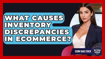 What Causes Inventory Discrepancies In eCommerce? - Ecom SaaS Stack