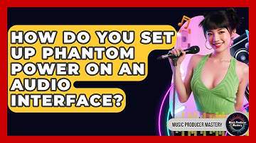 How Do You Set Up Phantom Power On An Audio Interface? - Music Producer Mastery