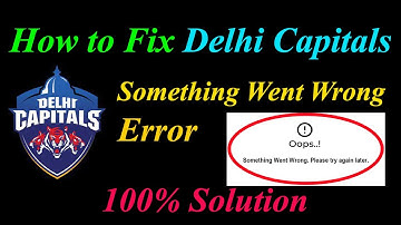 How to Fix Delhi Capitals  Oops - Something Went Wrong Error in Android & Ios -  Try Again Later
