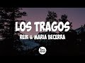 Reik &amp; Maria Becerra - Los Tragos (Letra/Lyrics)
