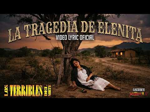 Los Terribles Del Norte - La Tragedia De Mi Elenita (Video Lyric Oficial) Letra / Karaoke