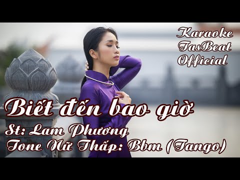 Đời Là Vạn Ngày Sầu ,Biết Đến Bao Giờ  ( Tango) Tone Nữ Thấp |