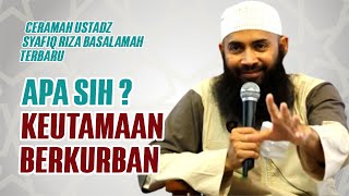 Keutamaan Berqurban – Ceramah Ustadz Syafiq Riza Basalamah Terbaru