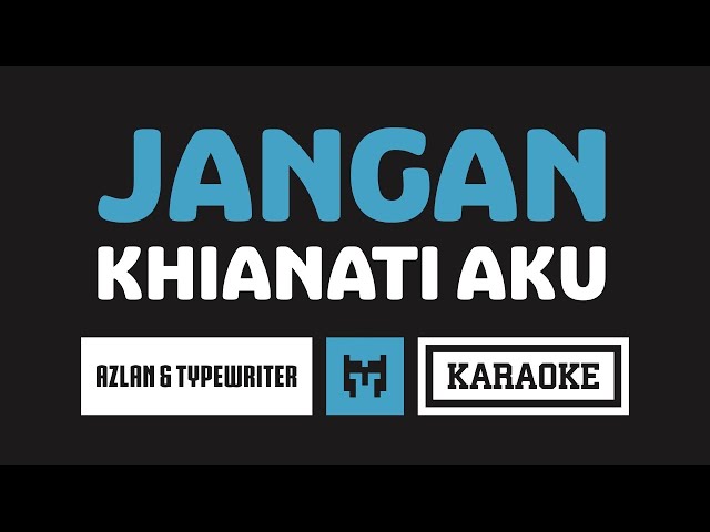 [ Karaoke ] Azlan u0026 The Typewriter - Jangan Khianati Aku (Ost. Seadanya) class=