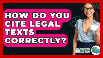 How Do You Cite Legal Texts Correctly? - The Language Library