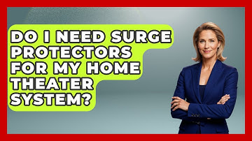 Do I Need Surge Protectors For My Home Theater System? - NextGen Viewing and Audio