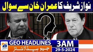 Geo Headlines At 3 Am - Nawaz Sharif Slams Imran Khan | 29Th May 2024