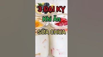 3 Đại Kỵ Khi Ăn Sữa Chua Cần Đặc Biệt Lưu Ý #dinhduong #health #suckhoe