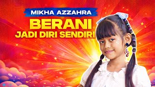 Download lagu Mikha Azzahra - Berani Jadi Diri Sendiri (LV)