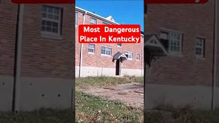 Most Dangerous Place In Kentucky