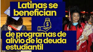 Latinas se benefician de programas de perdón de préstamos estudiantiles