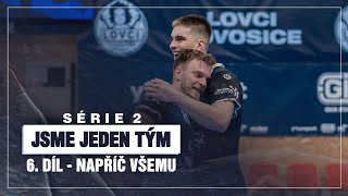 JSME JEDEN TÝM 2 | 6. díl "NAPŘÍČ VŠEMU"