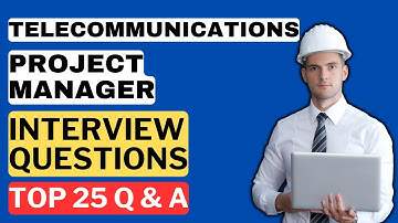 Telecommunications Project Manager Interview Questions & Answers | How to Pass the Interview