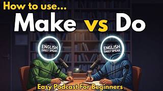 How to Talk in English with  Make and Do | Easy Conversation Practice