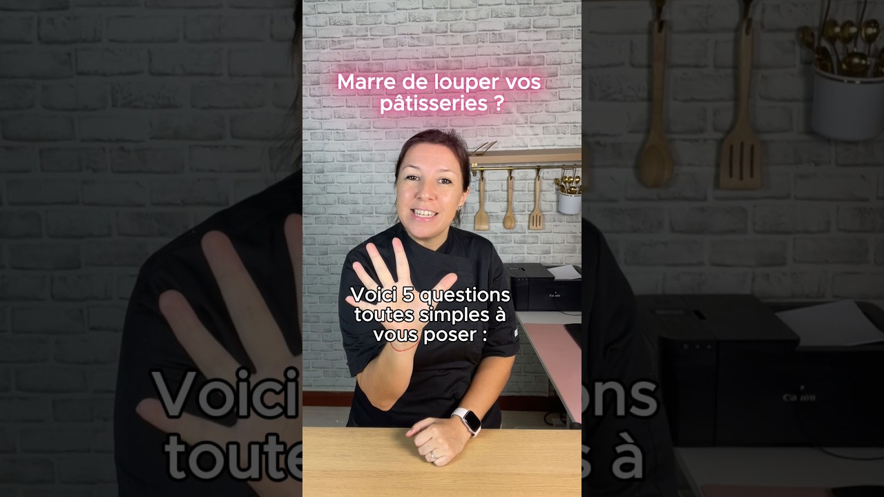 5 questions à vous poser pour réussir vos pâtisseries