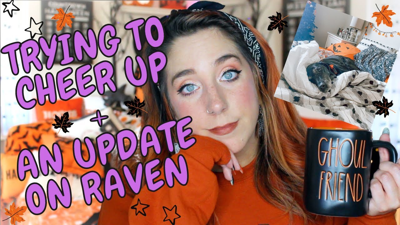 UPDATE ON RAVEN + TRYING TO CHEER MYSELF UP | HALLOWEEN HAPPY