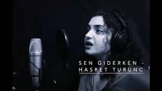 SEN GİDERKEN - HASRET TURUNC Resimi