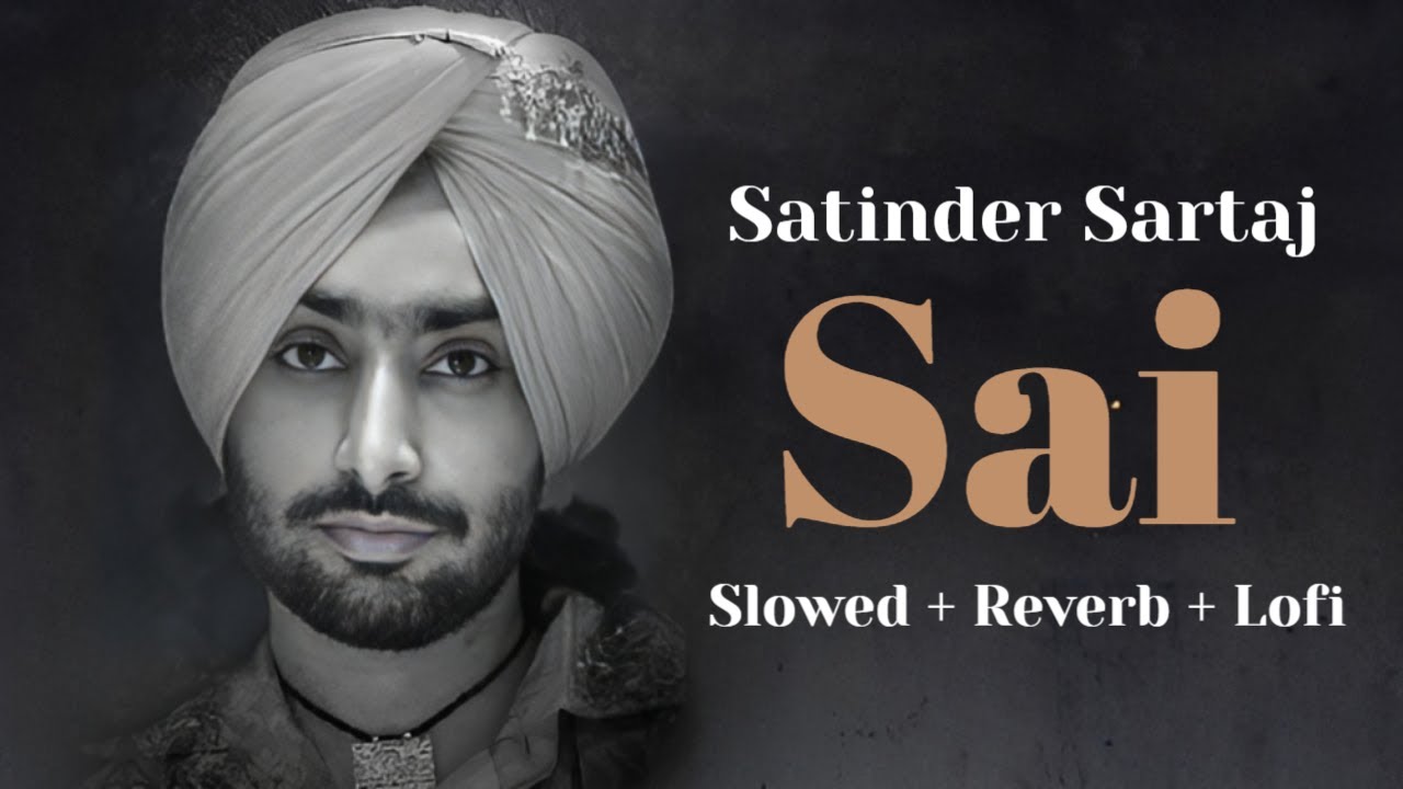 Sai   Satinder Sartaj  Lofi  Most Loved Song On Internet  Music Editz