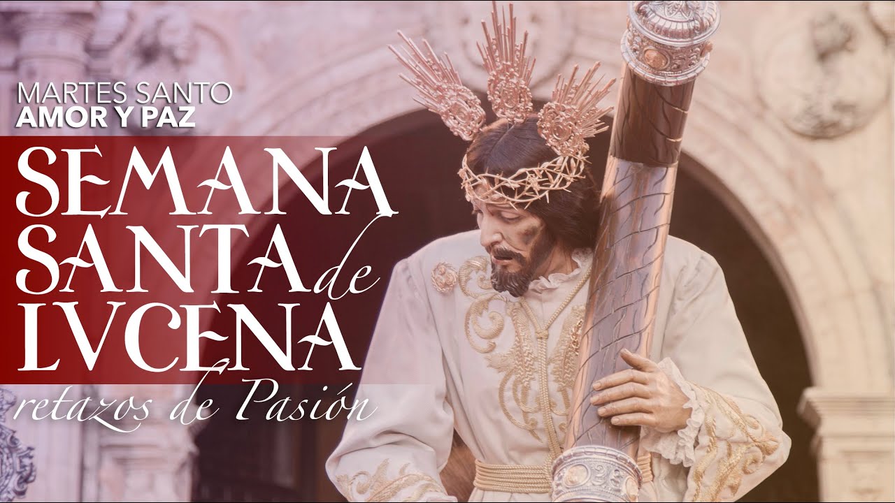 VÍDEO: Retazos de la Semana Santa de Lucena. Martes Santo: Amor y Paz