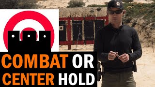 Pistol Accuracy & Precision: Combat Hold and Center Hold