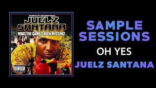 Sample Sessions - Episode 355: Oh Yes - Juelz Santana
