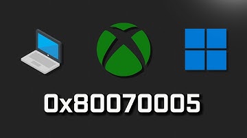 Xbox App Not Installing Error Code 0x80070005 On Microsoft Store In Windows 11/10 FIX