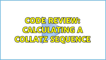 Code Review: Calculating a Collatz Sequence (3 Solutions!!)
