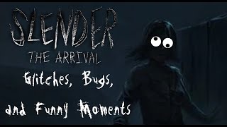 Slender: The Arrival - Glitches, Bugs, & Funny Moments #4
