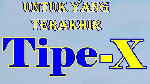 Tipe X - Untuk Yang Terakhir