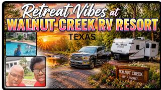 Retreat Vibes at Walnut Creek RV Resort, Navasota, ep. 75