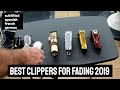 Best CLIPPERS FOR FADING  2019 - 5 best clippers for 2019! 💈(my)starting five clippers!💈