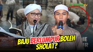 Bolehkah Sholat dengan Baju Berlumpur? | Buya Yahya