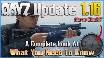 DayZ 1.16 Update Explained - New Bizon SMG, Base Building LOVE, Alarm Clock - PC / Xbox / PS4 PS5