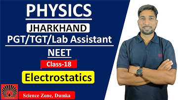 II Jharkhand II PGT  II TGT II  Physics II Lab Assistant  II Electrostatics - 5 II Class-18 II