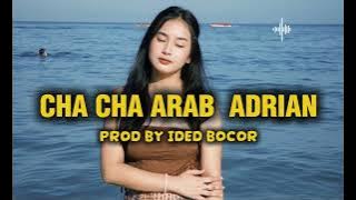 CHA CHA ARAB ADRIAN | idedbocor Edit