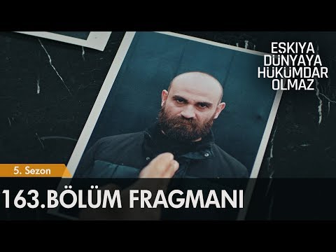 Eşkıya Dünyaya Hükümdar Olmaz 163. Bölüm Fragmanı