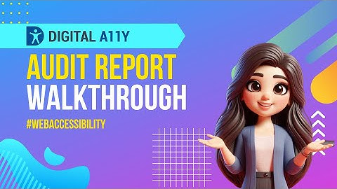 Accessibility Audit Report Template Walkthrough by DigitalA11Y