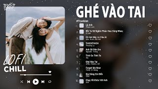 Playlist Những Bản Lofi Từng Gây Bão Một Thời Gây Nghiện Nhất  | Là Anh, Cô Gái Này Là Của Ai,