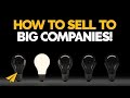 The BEST Way to Sell Your Idea to BIG COMPANIES!