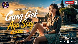 GUNG GEK AYU SEXY 💛 Lagu Pop Bali Terbaru 2026 | Bikin Jatuh Hati Sekali Dengar!