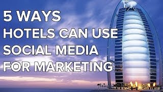 Social Media For Hotels: 5 Effective Strategies for Marketing