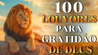 Top Gospel 2026  100 Louvores Para Gratido De Deus  Melhores Msicas Gospel Adorao Profunda