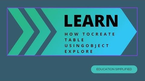 How to Create a Table in SQL Using Object Explorer: Step-by-Step Guide
